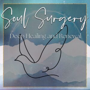Soul Surgery - Deep Healing and Renewal